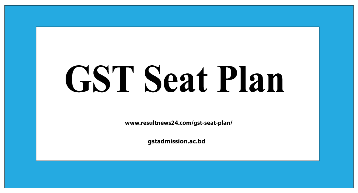 GST Seat Plan 2024 A Unit গুচ্ছ ভর্তি পরীক্ষার আসন বিন্যাস